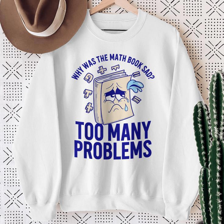 Why Was The Math Book Sad Too Many Problems Math Humor Sweatshirt Gifts for Old Women