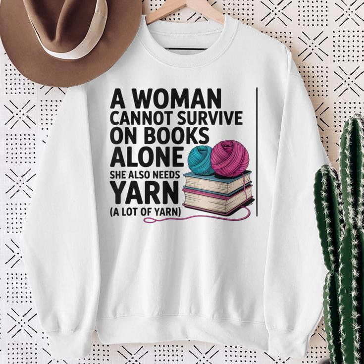 A Woman Cannot Survive On Books Alone She Also Needs Yarn Sweatshirt Gifts for Old Women A Woman Cannot Survive On Books Alone She Also Needs Yarn Sweatshirt Gifts for Old Women