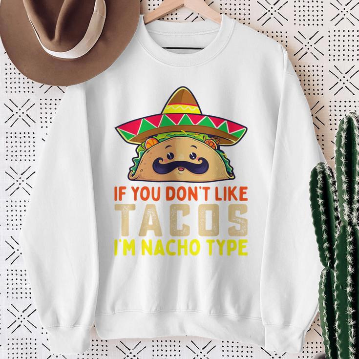 タコスが気に入らなければ、I'm Nacho Type Taco Lover Meme スウェットシャツ 年配の女性への贈り物