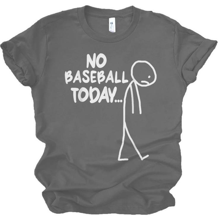 Baseball Lover Sad Stick No Baseball Today Unisex Jersey T-Shirt