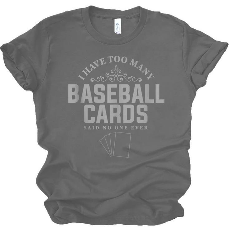 Card Collector I Have Too Many Baseball Cards Unisex Jersey T-Shirt Card Collector I Have Too Many Baseball Cards Unisex Jersey T-Shirt