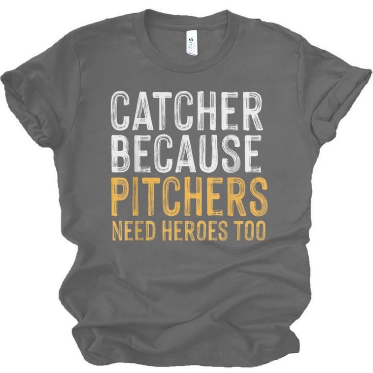 Catcher Because Pitchers Need Heroes Too Baseball Team Unisex Jersey T-Shirt Catcher Because Pitchers Need Heroes Too Baseball Team Unisex Jersey T-Shirt