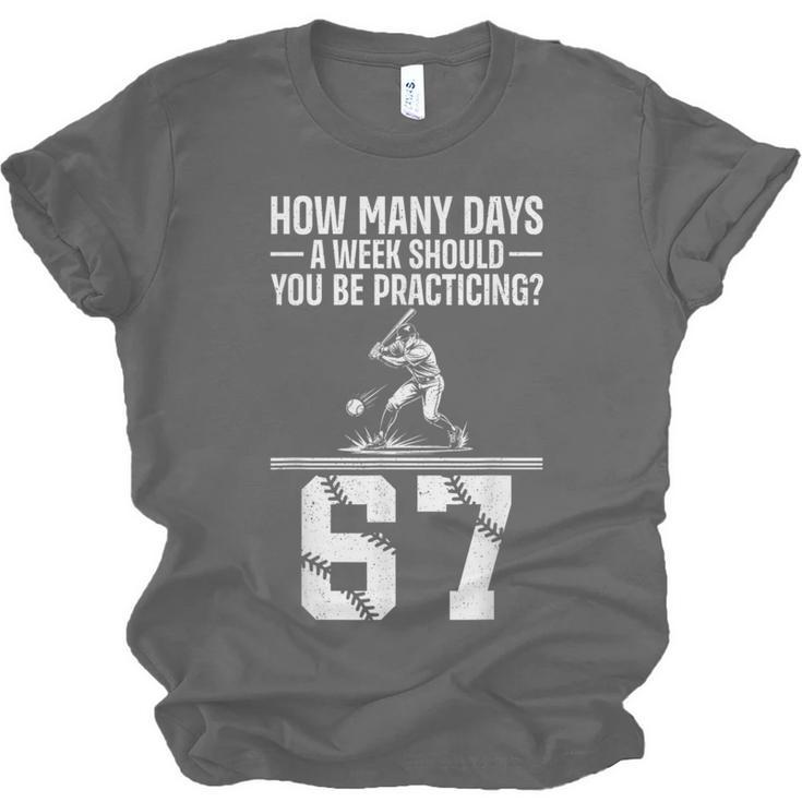 How Many Days A Week 6 7 67 Meme Baseball Humor Unisex Jersey T-Shirt How Many Days A Week 6 7 67 Meme Baseball Humor Unisex Jersey T-Shirt