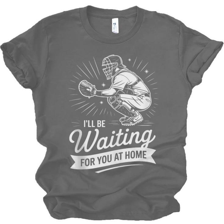 I'Ll Be Waiting For You At Home Baseball Unisex Jersey T-Shirt I'Ll Be Waiting For You At Home Baseball Unisex Jersey T-Shirt