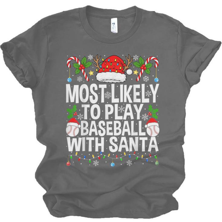 Most Likely To Play Baseball With Santa Christmas Baseball Unisex Jersey T-Shirt