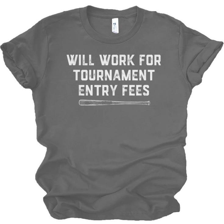 Will Work For Tournament Entry Fees – Travel Baseball Unisex Jersey T-Shirt