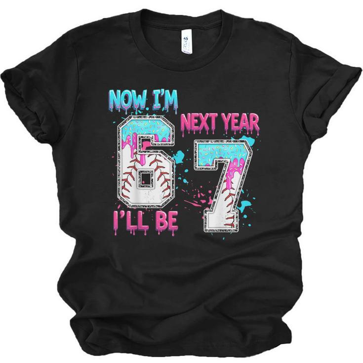 Now Im 6 Next Year I'Ll Be 7 Baseball Ice Cream Drip 67 Meme Unisex Jersey T-Shirt