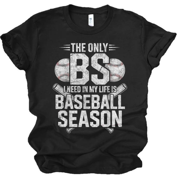 The Only BS I Need In My Life Is Baseball Season Player Joke Unisex Jersey T-Shirt
