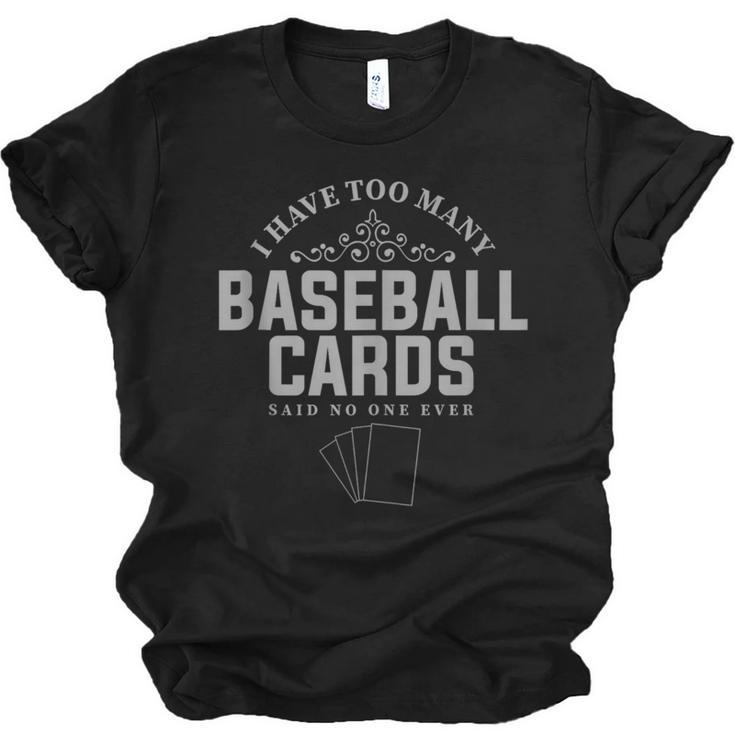 Card Collector I Have Too Many Baseball Cards Unisex Jersey T-Shirt
