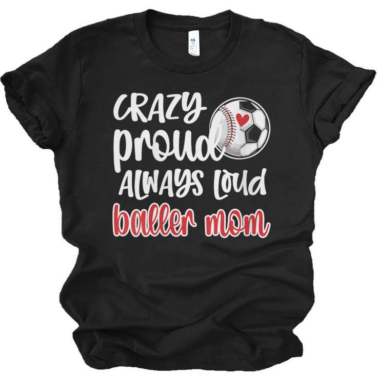 Crazy Proud Soccer Baseball Player Mom Ball Mother Unisex Jersey T-Shirt