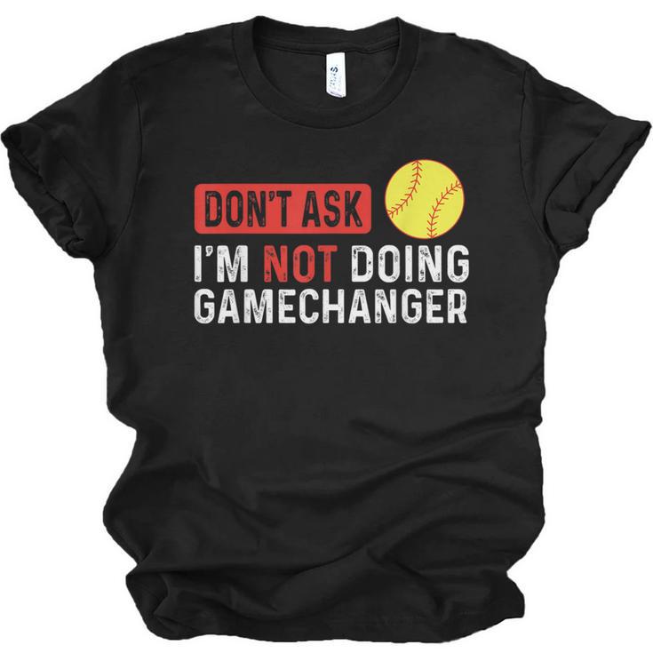 Don’t Ask I’m Not Doing Gamechanger Baseball Unisex Jersey T-Shirt