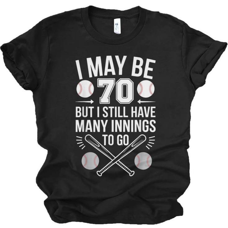 I May Be 70 Baseball Player 70th Birthday Party Unisex Jersey T-Shirt