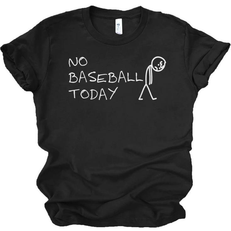 No Baseball Today Sad Stickman Sports Fan Unisex Jersey T-Shirt