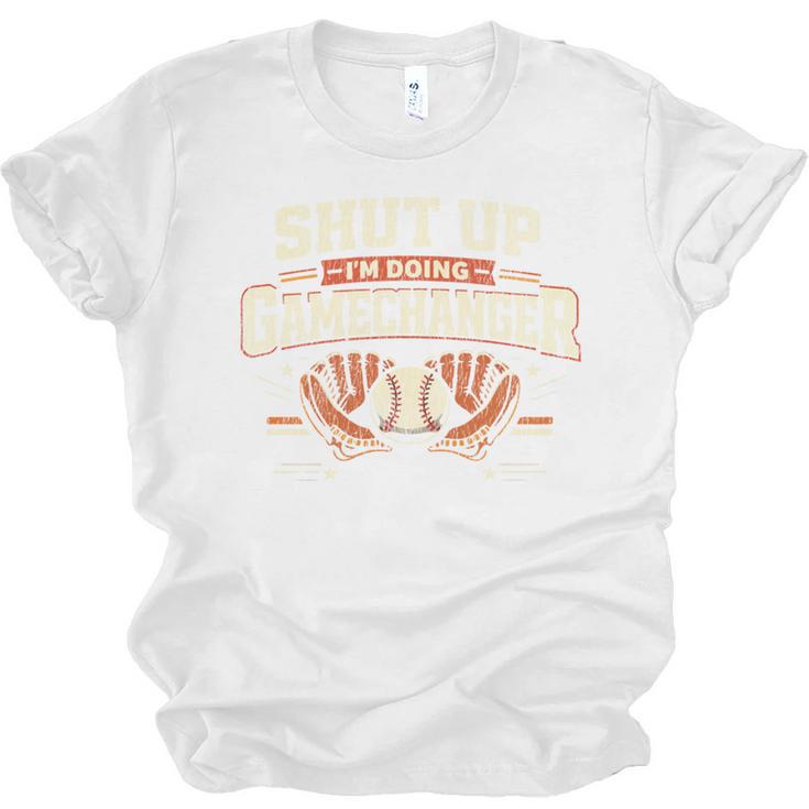 Baseball Fan Vintage Batter Shut Up I'm Doing Gamechanger Unisex Jersey T-Shirt