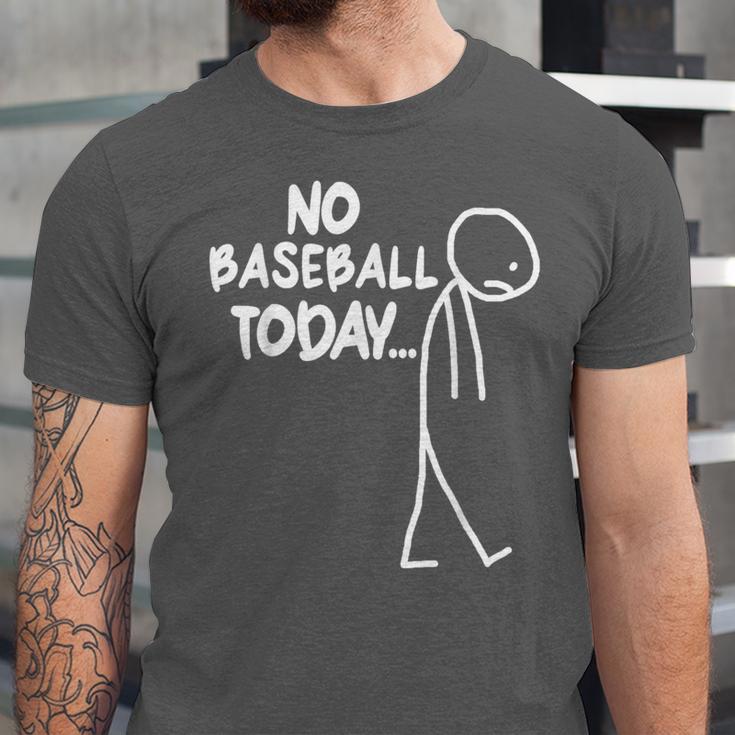 Baseball Lover Sad Stick No Baseball Today Unisex Jersey T-Shirt