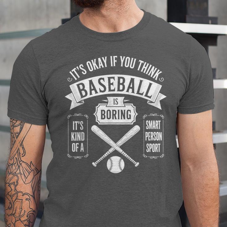 It's Ok If You Think Baseball Is Boring It's Kind Of Smart Unisex Jersey T-Shirt It's Ok If You Think Baseball Is Boring It's Kind Of Smart Unisex Jersey T-Shirt
