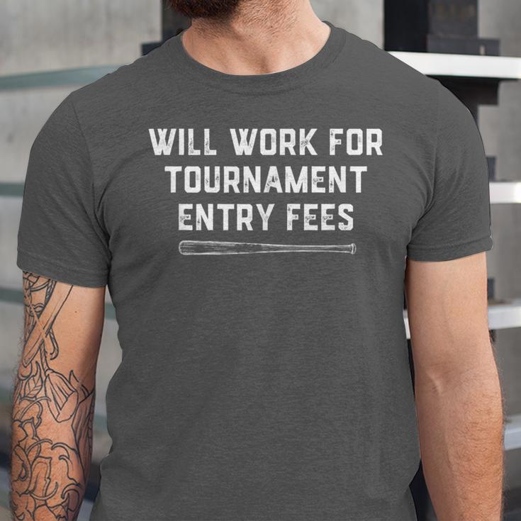 Will Work For Tournament Entry Fees – Travel Baseball Unisex Jersey T-Shirt