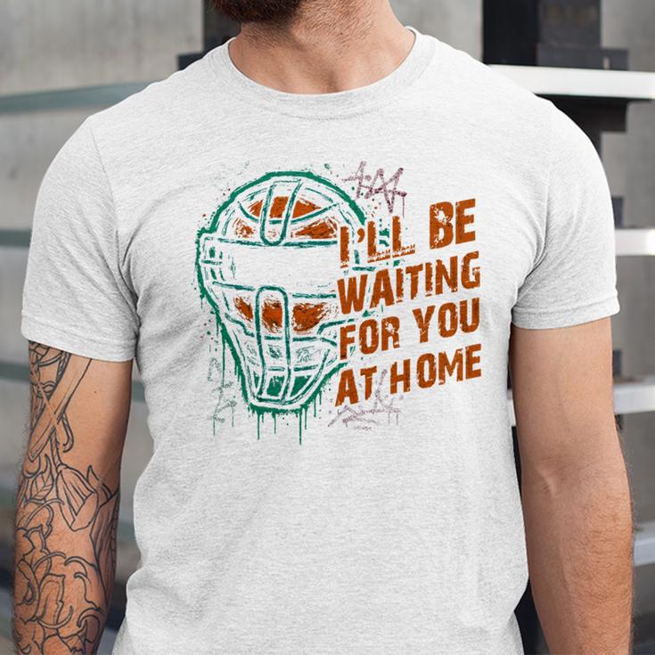 Baseball Catcher Waiting At Home Aggressive Player Quote Unisex Jersey T-Shirt