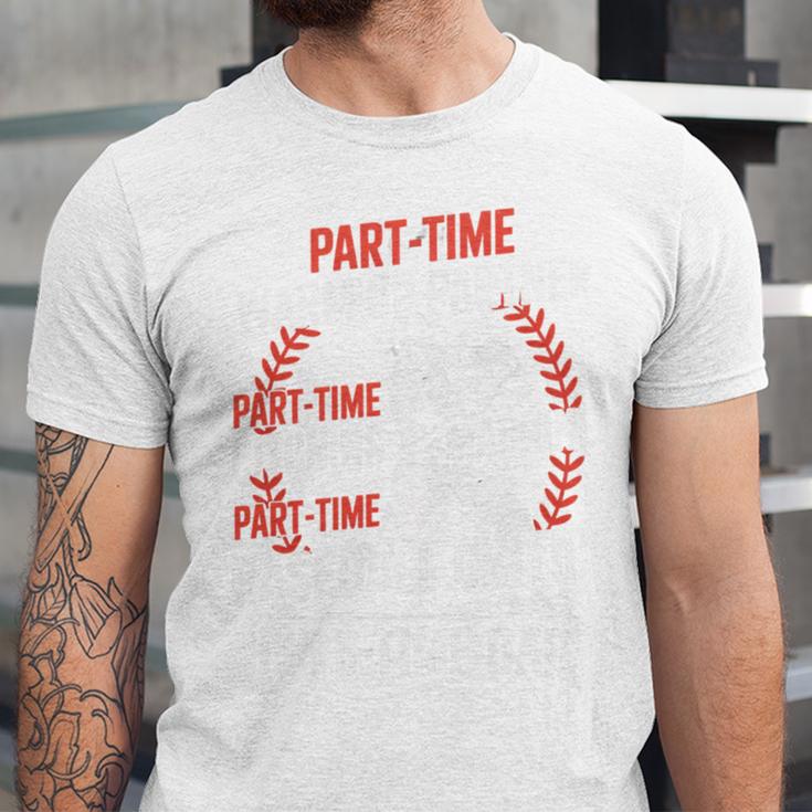 Part Time Warm Up Partner Pitching Baseball Full Time Dad Unisex Jersey T-Shirt Part Time Warm Up Partner Pitching Baseball Full Time Dad Unisex Jersey T-Shirt