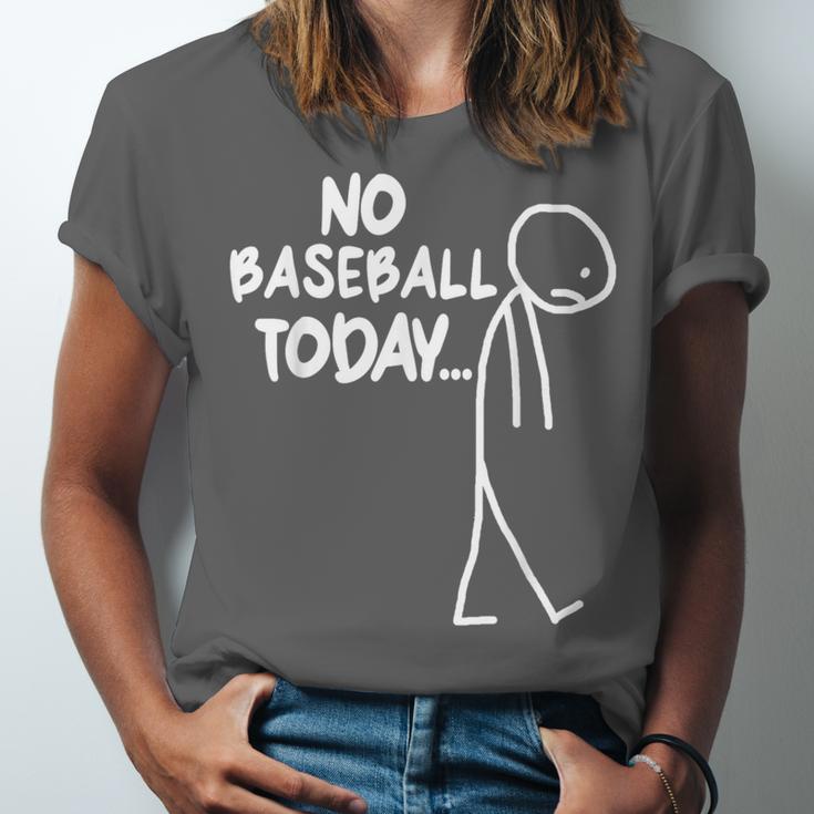 Baseball Lover Sad Stick No Baseball Today Unisex Jersey T-Shirt