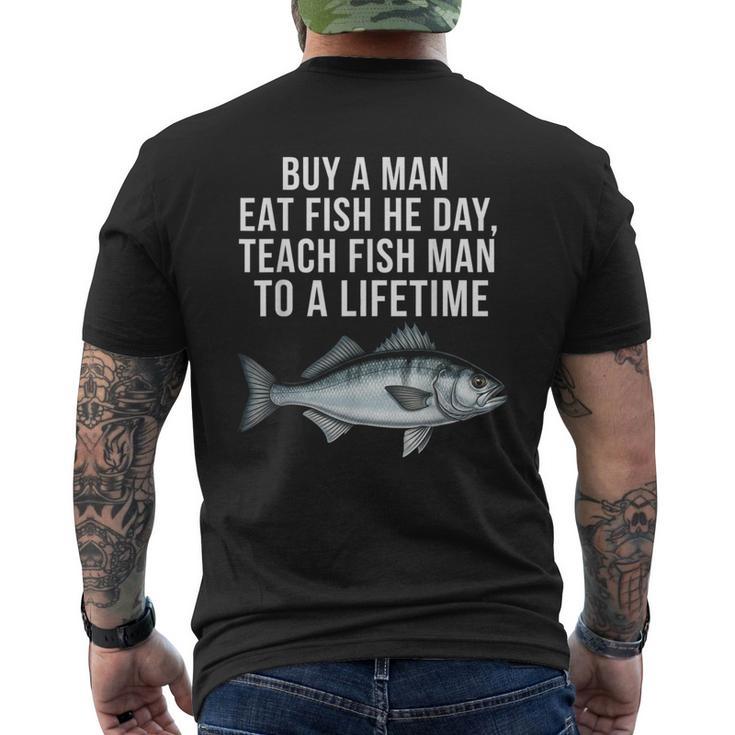 Buy A Man Eat Fish He Day Teaching Fish Man To A Lifetime Fish メンズTシャツ バックプリント
