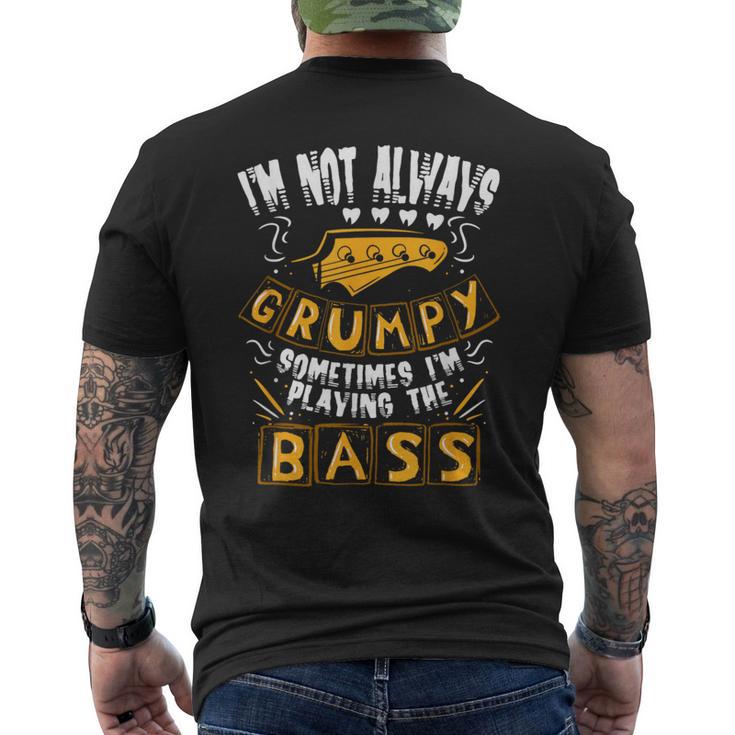 I'm Not Always Grumpyometimes I'm Playing The Bass 音楽 メンズTシャツ バックプリント