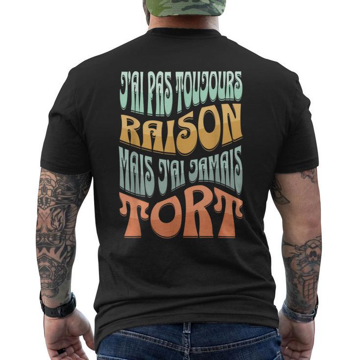 J’Ai Pas Toujours Raison Mais J'ai Jamais Tort Humour T-shirt imprimé au dos