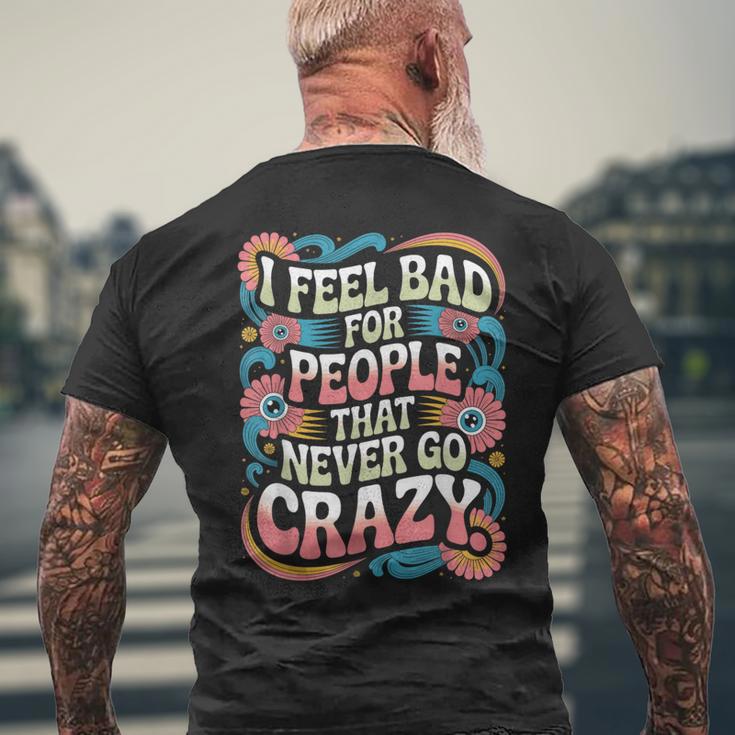 I Feel Bad For People That Never Go Crazy自然にクレイジーに メンズTシャツ バックプリント 高齢者への贈り物