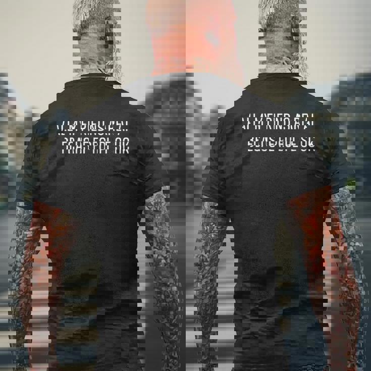 Ai All My Friends Are Ai Because Peopleuck メンズTシャツ バックプリント 高齢者への贈り物