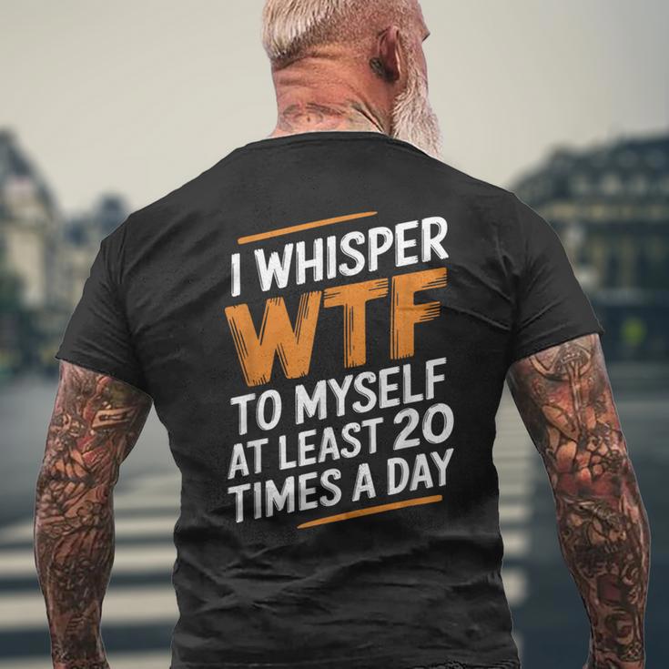 I Whisper Wtf To Myself Like 毎日20回 メンズTシャツ バックプリント 高齢者への贈り物