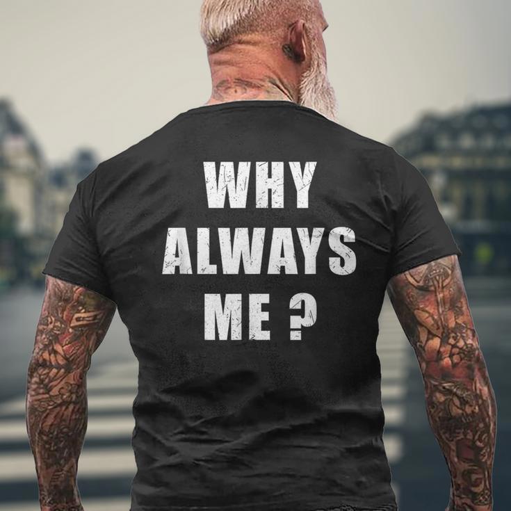 Why Always Me 面白い皮肉な引用デザイン メンズTシャツ バックプリント 高齢者への贈り物