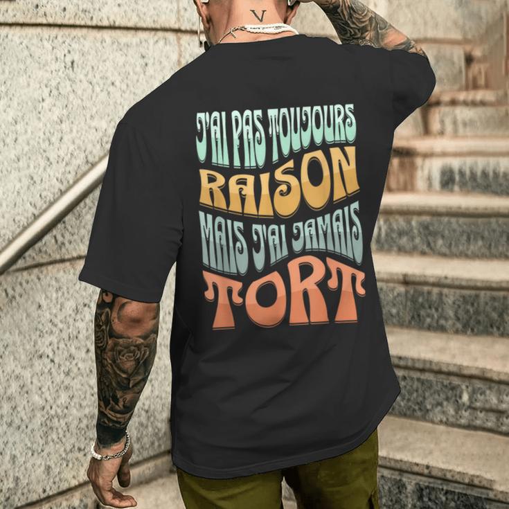 J’Ai Pas Toujours Raison Mais J'ai Jamais Tort Humour T-shirt imprimé au dos Cadeaux pour lui