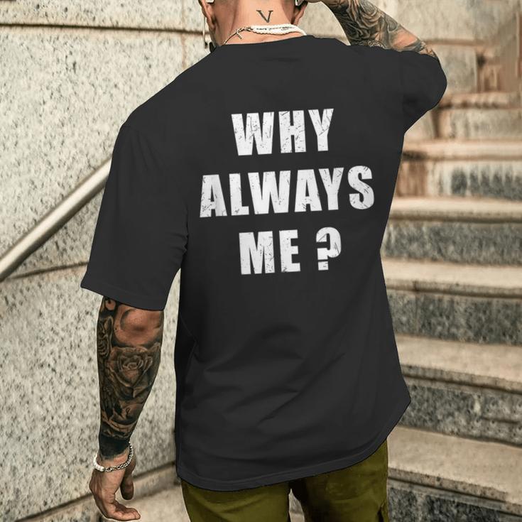 Why Always Me 面白い皮肉な引用デザイン メンズTシャツ バックプリント 彼への贈り物