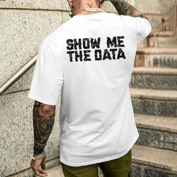 Show Me The Data Nerd Geekcience Metrics ギフトtシャツ メンズTシャツ バックプリント 彼への贈り物
