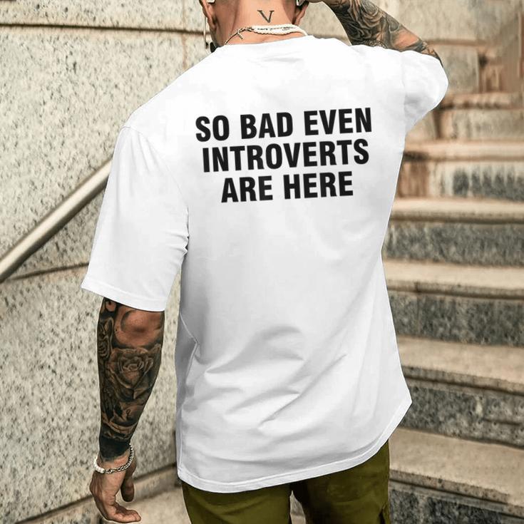 So Bad Even Inroverts Are Here メンズTシャツ バックプリント 彼への贈り物