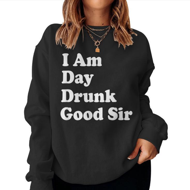 I Am Day Drunk Goodir Drinking Drunk ユーモア レディーススウェットシャツ