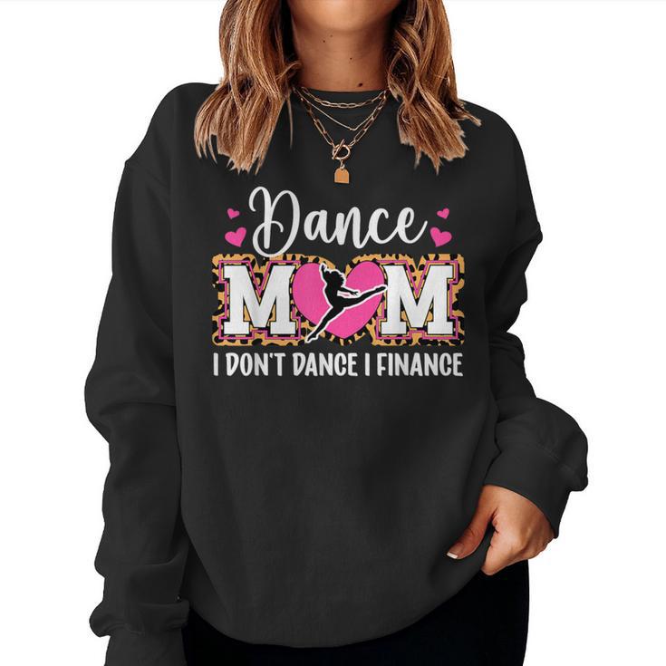 Dance Mom I Finance Dancing Mom Of A Dancer Mama Women Sweatshirt