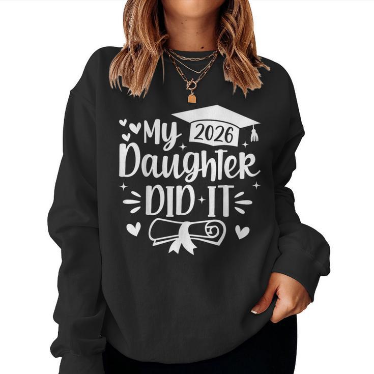 My Daughter Did It 2026 Mom Graduation Graduated Women Sweatshirt