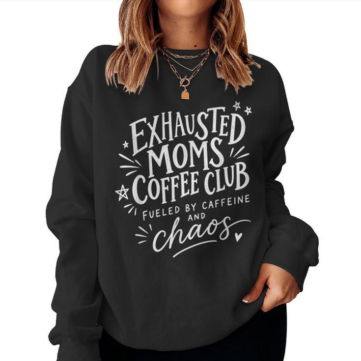 Exhausted Moms Coffee Club Joke For Tired Mother Women Sweatshirt