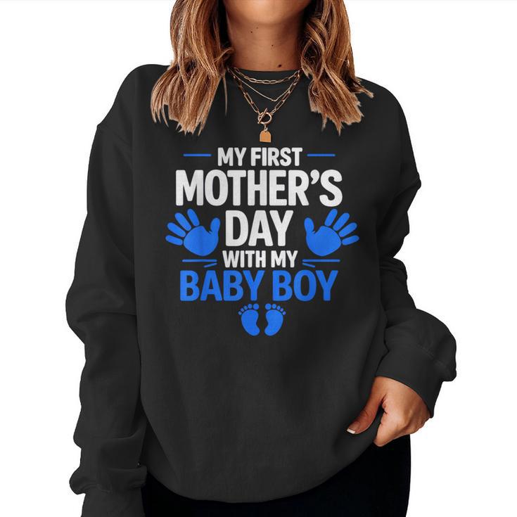 My First Mother's Day With My Baby Boy First Time Mom Women Sweatshirt