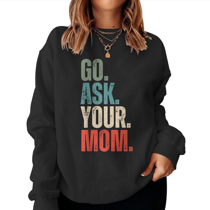 Go Ask Your Mom Father's Day Dad Off Duty Husband Women Sweatshirt