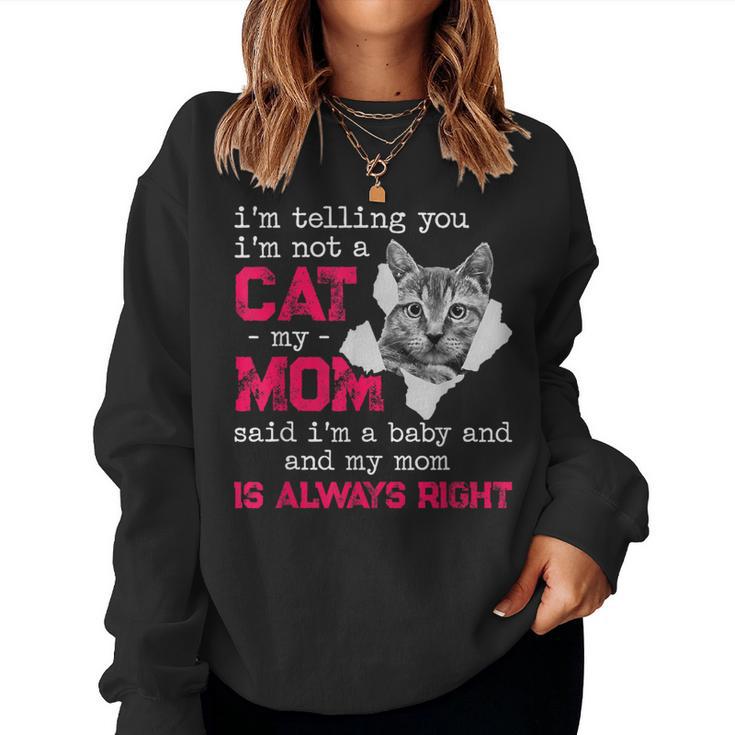 I'm Telling You I'm Not A Cat My Momaid I'm A Baby 面白い レディーススウェットシャツ