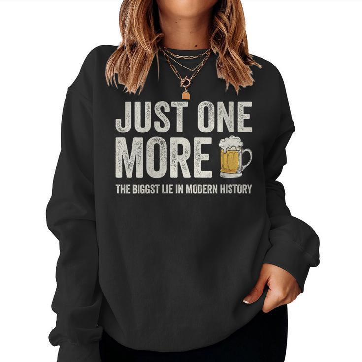 Just One More Beer The Biggest Lie In Modern History Women Sweatshirt