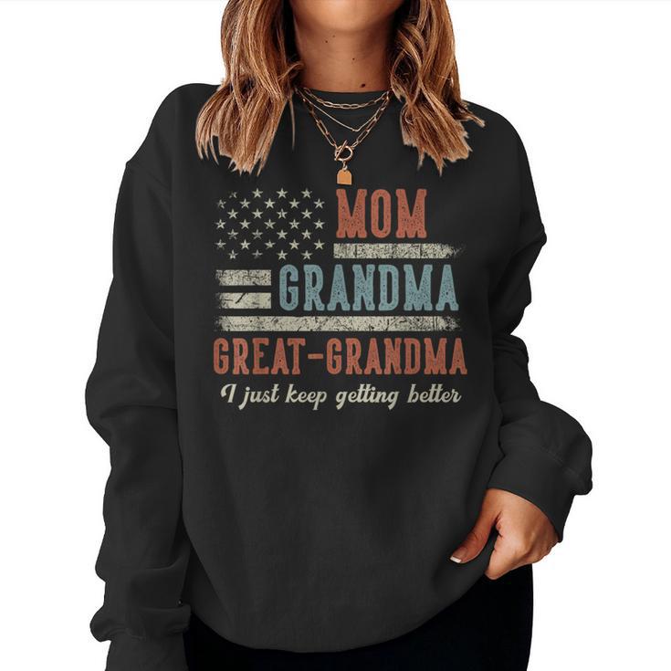 Mom Grandma Great Grandma Us Flag I Just Keep Getting Better Women Sweatshirt