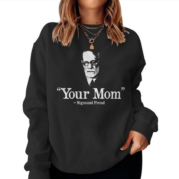 Your Mom Sigmund Freud Women Sweatshirt