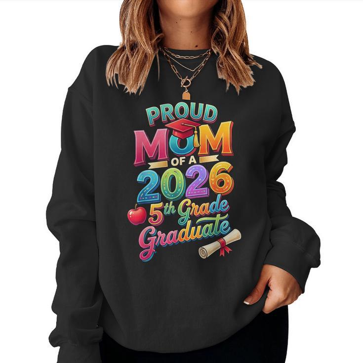 Proud Mom Of A 2026 5Th Grade Graduation Mom Fifth Grade Women Sweatshirt
