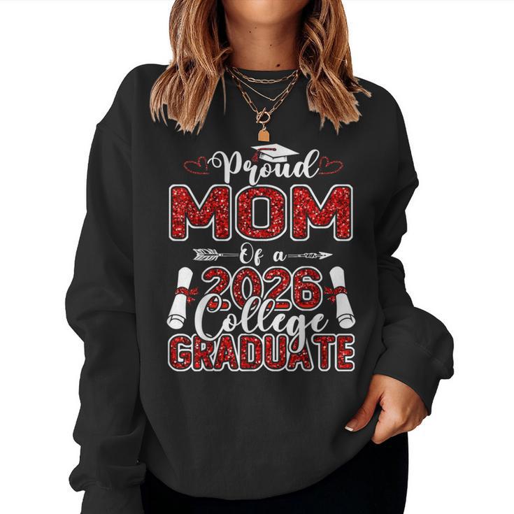 Proud Mom Of A 2026 College Graduate Graduation Women Sweatshirt
