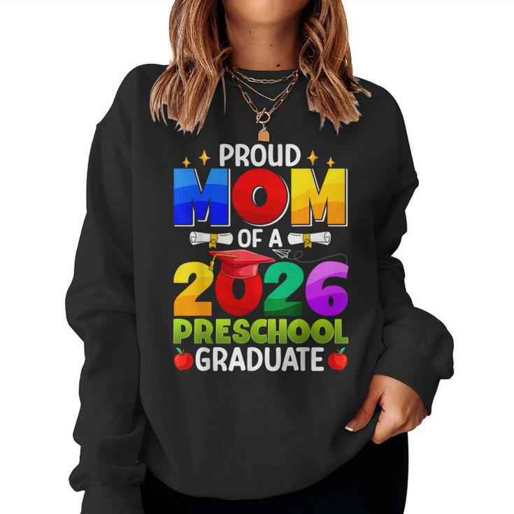 Proud Mom Of A 2026 Preschool Graduate Graduation Class 2026 Women Sweatshirt