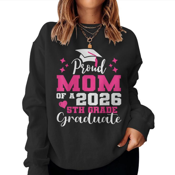 Proud Mom Of 5Th Grade Graduate 2026 Elementary Graduation Women Sweatshirt