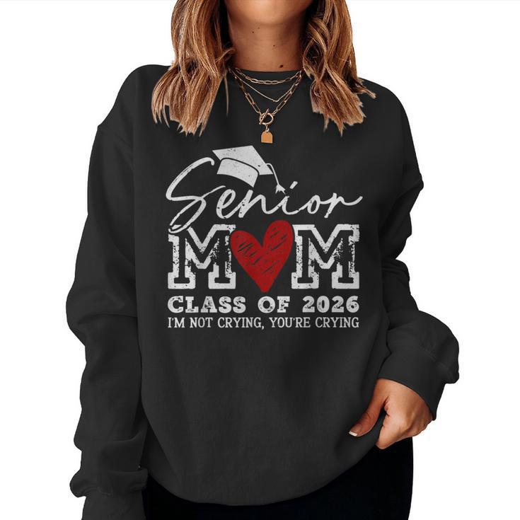 Retro Senior Mom Class Of 2026 I'm Not Crying You're Crying Women Sweatshirt